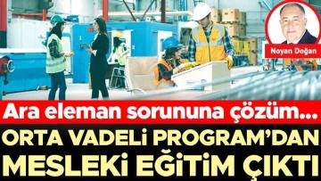 Ara eleman sorununa çözüm… Orta Vadeli Program’dan mesleki eğitim çıktı