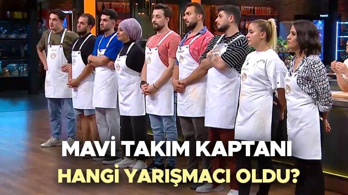 MASTERCHEF KAPTAN KİM OLDU, mavi takım kaptanlığını kim kazandı? 4 Eylül MasterChef yeni takımlar belli oldu… İşte kırmızı ve mavi takım yarışmacıları!